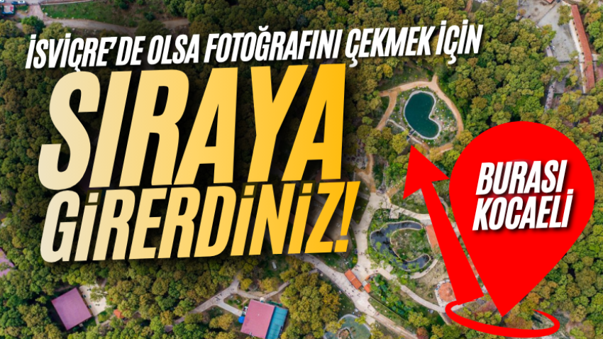 İsviçre’de olsa fotoğrafını çekmek için sıraya girerdiniz! Burası Kocaeli 