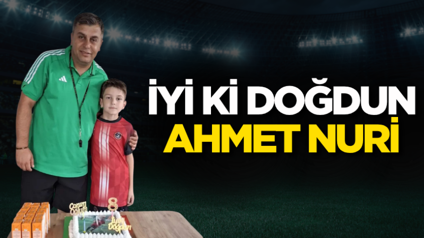 İyi ki doğdun Ahmet Nuri