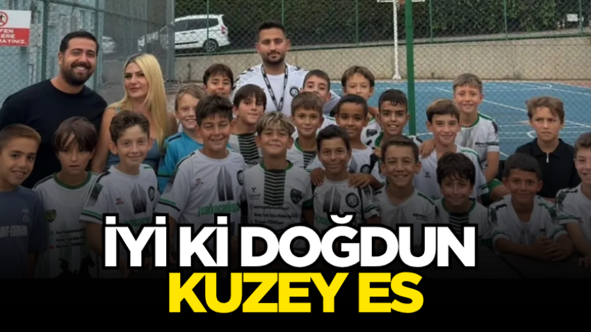 İyi ki doğdun Kuzey Es