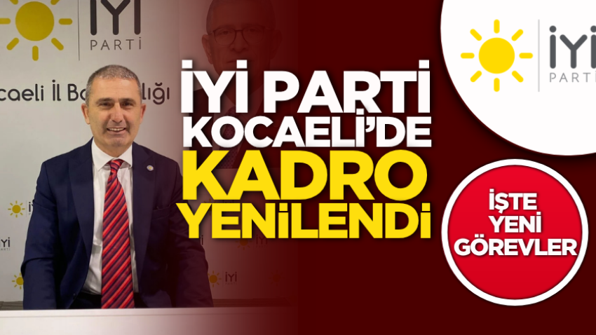 İYİ Parti Kocaeli’de kadro yenilendi: İşte yeni görevler