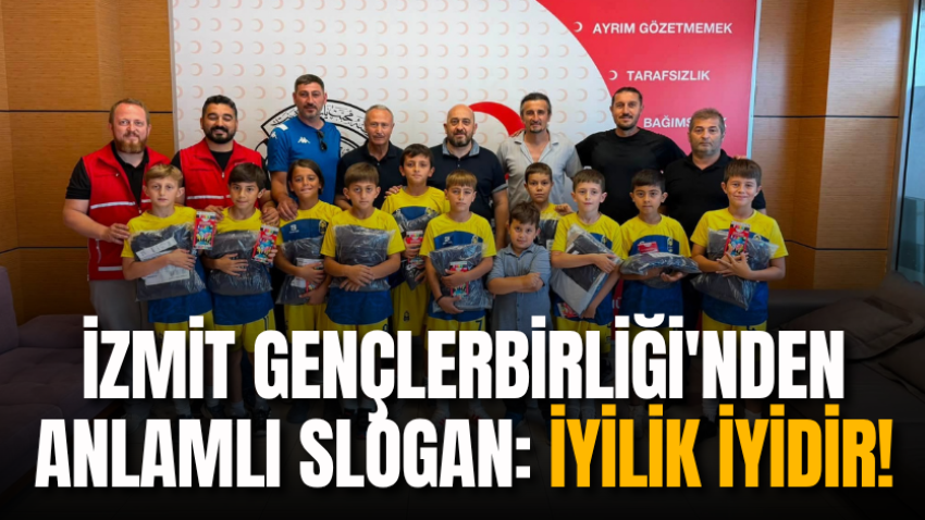 İzmit Gençlerbirliği'nden anlamlı slogan: İyilik iyidir!