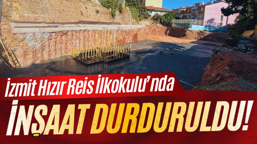 İzmit Hızır Reis İlkokulu’nda inşaat durduruldu!