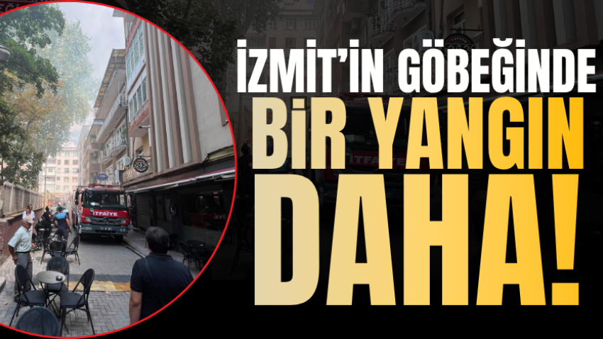 İzmit’in göbeğinde bir yangın daha!