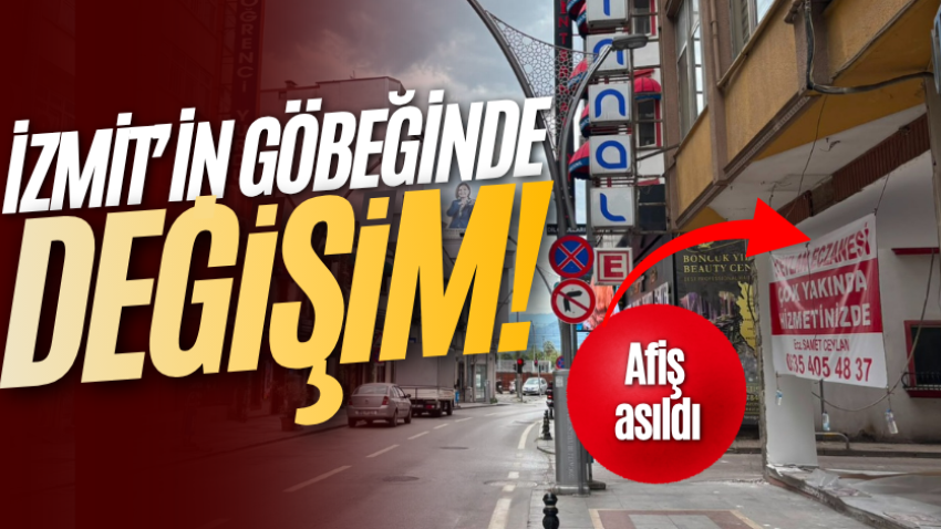 İzmit’in göbeğinde değişim! Afiş asıldı