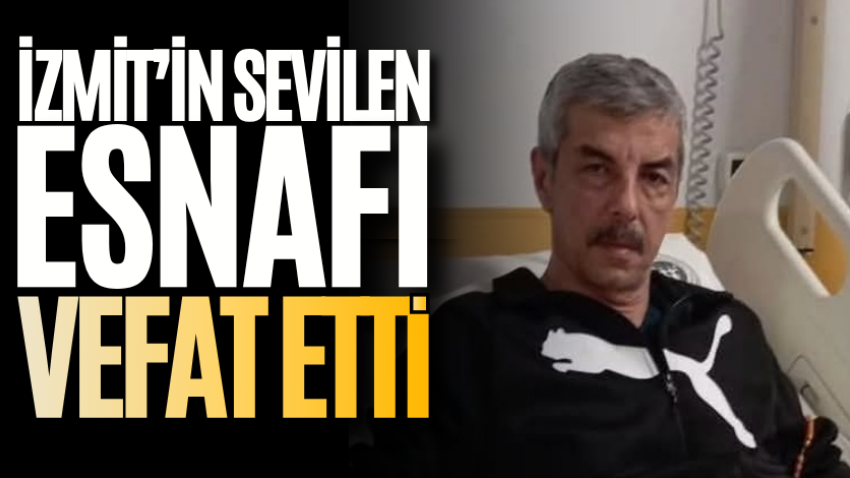 İzmit’in sevilen esnafı vefat etti