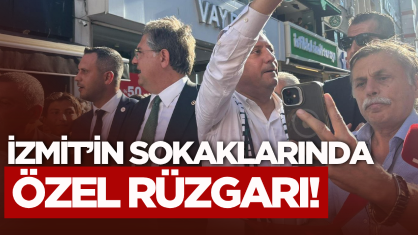 İzmit’in sokaklarında Özel rüzgarı!