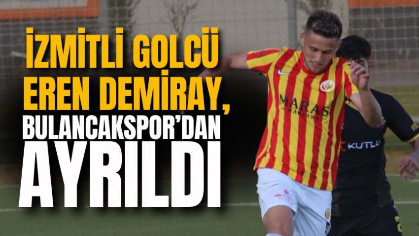 İzmitli golcü Eren Demiray, Bulancakspor’dan ayrıldı