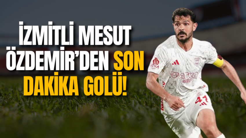 İzmitli Mesut Özdemir’den son dakika golü!