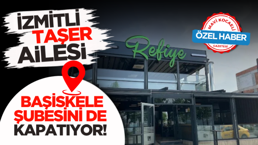 İzmitli Taşer ailesi Başiskele şubesini de kapatıyor!