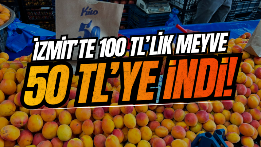 İzmit’te 100 TL’lik meyve 50 TL’ye indi!