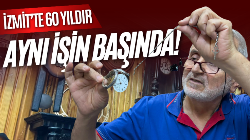 İzmit’te 60 yıldır aynı işin başında!