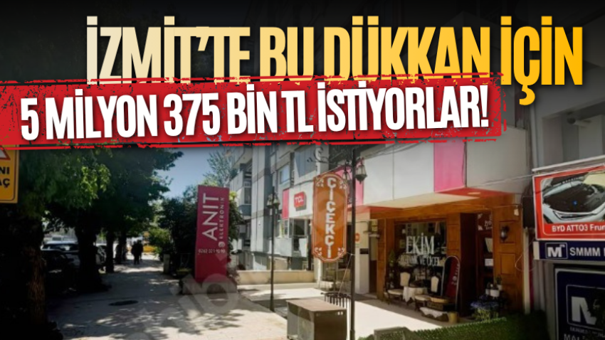 İzmit’te bu dükkan için 5 milyon 375 bin TL istiyorlar! 