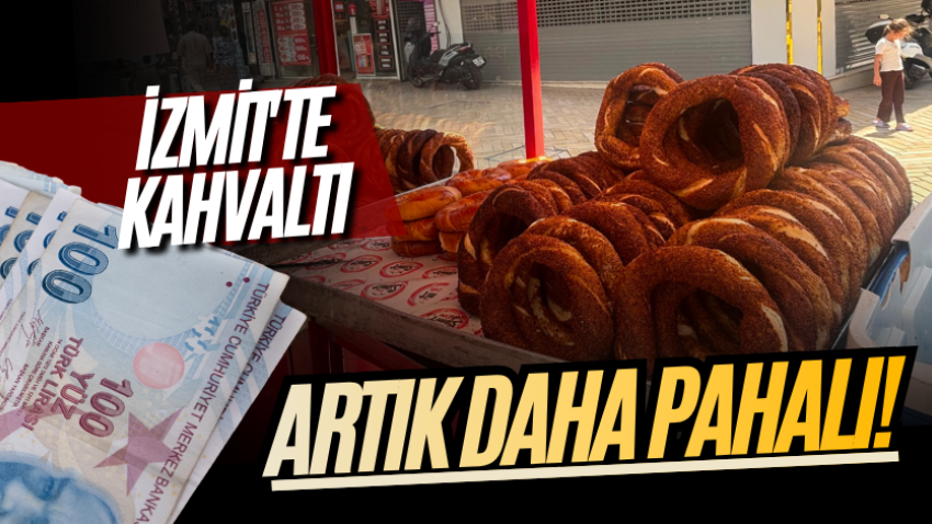 İzmit'te kahvaltı artık daha pahalı!