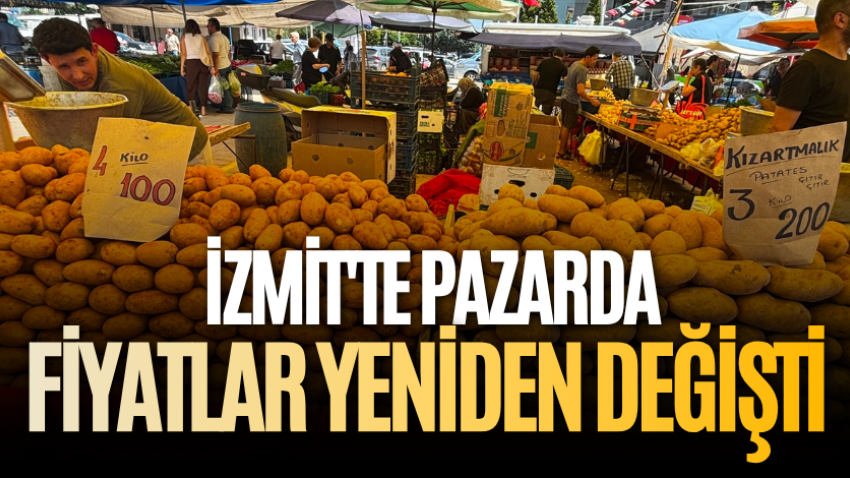 İzmit'te pazarda fiyatlar yeniden değişti