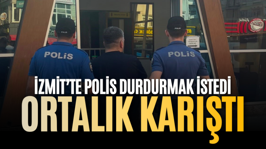 İzmit’te polis durdurmak istedi, ortalık karıştı