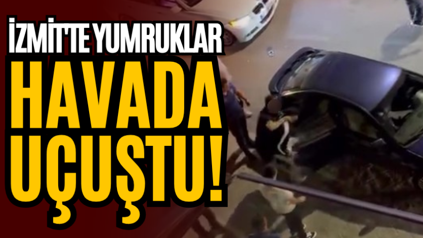 İzmit'te yumruklar havada uçuştu! 