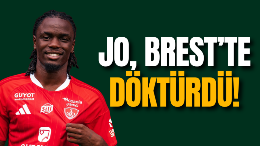 Jo, Brest’te döktürdü!