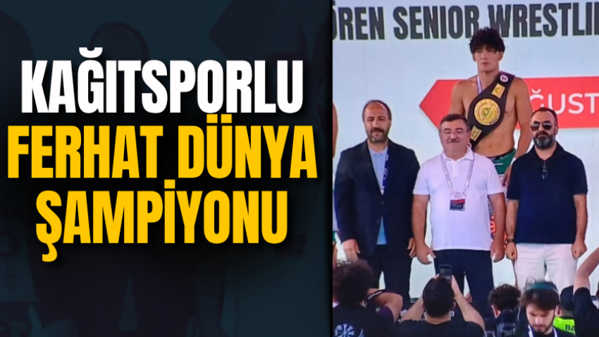 Kağıtsporlu Ferhat Dünya Şampiyonu