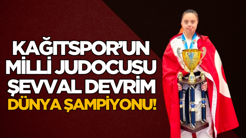 Kağıtspor’un Milli judocusu Şevval Devrim dünya şampiyonu!