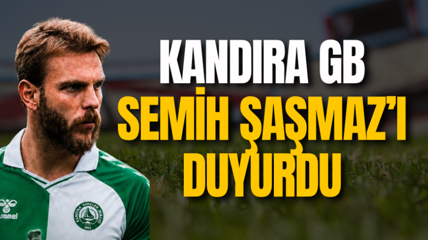 Kandıra GB, Semih Şaşmaz’ı duyurdu