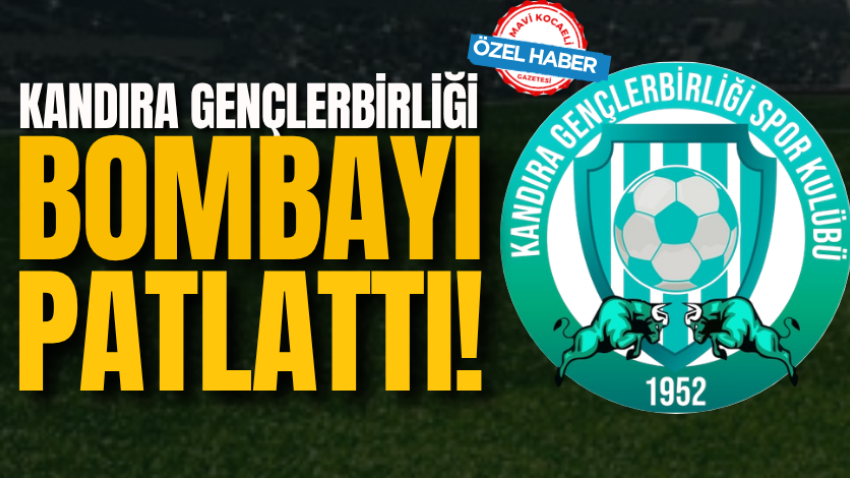 Kandıra Gençlerbirliği bombayı patlattı! 