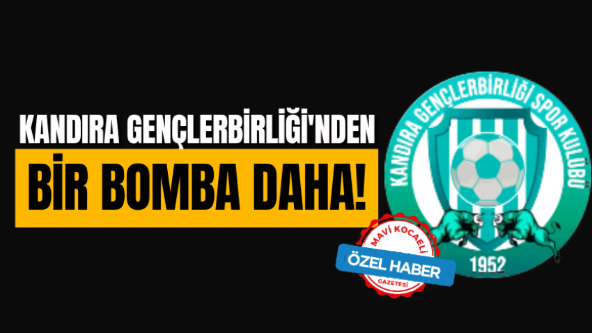 Kandıra Gençlerbirliği'nden bir bomba daha!