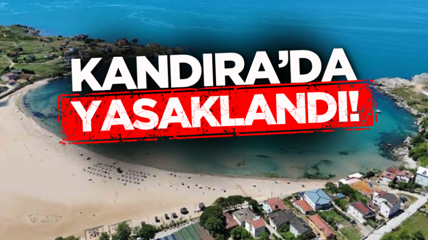 Kandıra’da yasaklandı!