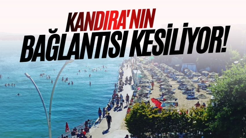 Kandıra'nın bağlantısı kesiliyor!