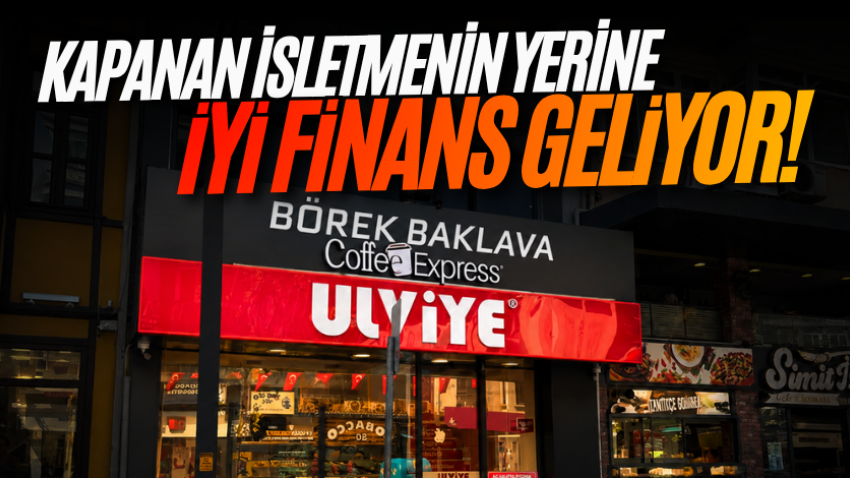Kapanan işletmenin yerine İyi Finans geliyor!