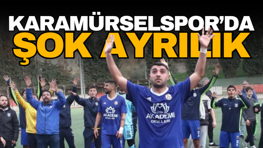 Karamürselspor’da şok ayrılık