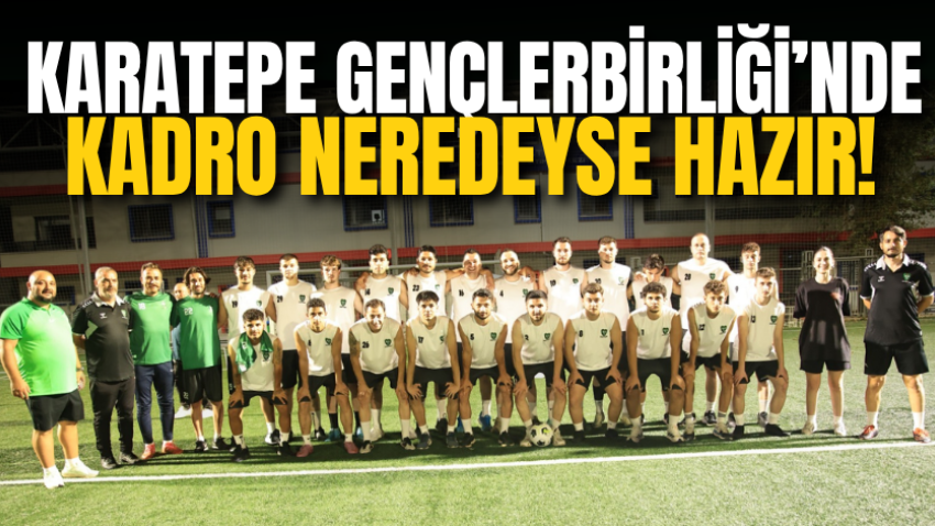 Karatepe Gençlerbirliği’nde kadro neredeyse HAZIR!