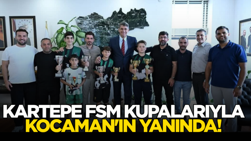Kartepe FSM kupalarıyla Kocaman'ın yanında!