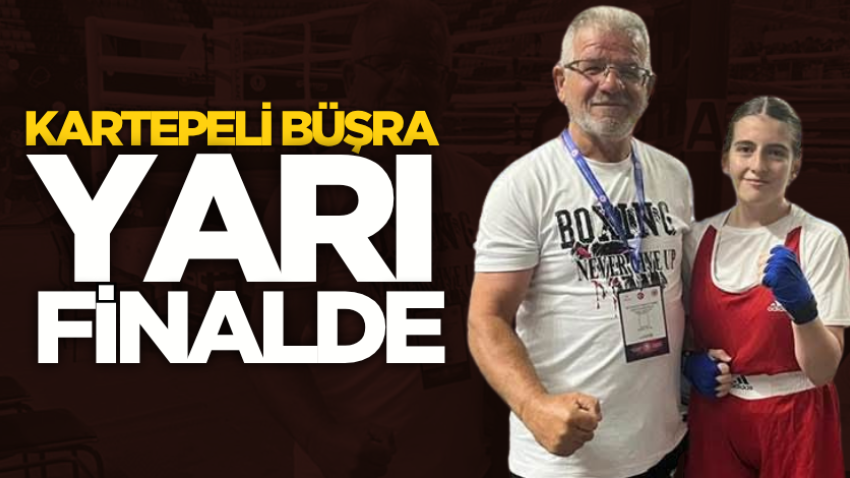 Kartepeli Büşra yarı finalde