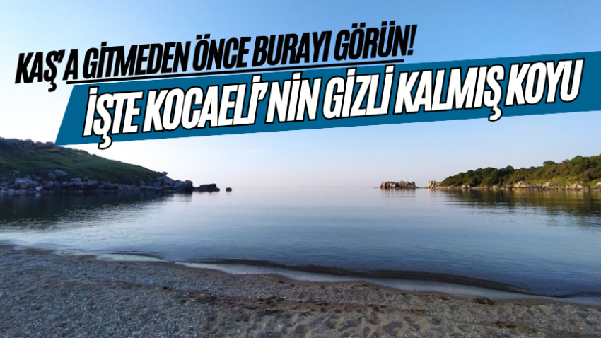 Kaş’a gitmeden önce burayı görün! İşte Kocaeli’nin gizli kalmış koyu 