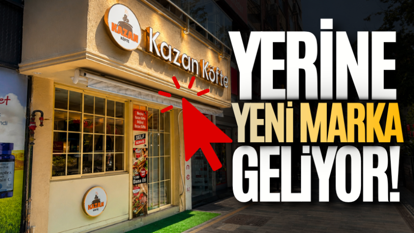 Kazan Köfte’nin yerine yeni marka geliyor! 