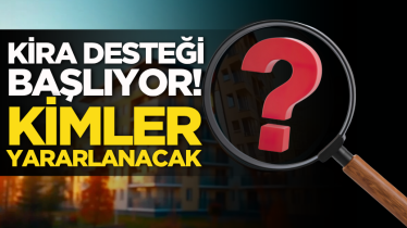 Kira desteği başlıyor! Kimler yararlanacak?