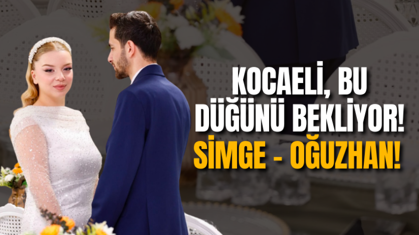 Kocaeli, bu düğünü bekliyor! Simge – Oğuzhan! 