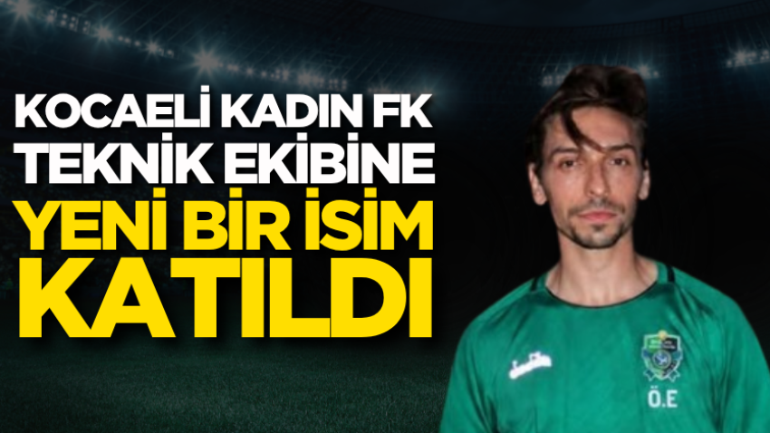 Kocaeli Kadın FK teknik ekibine yeni bir isim katıldı