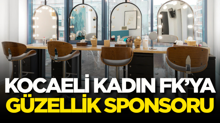 Kocaeli Kadın FK’ya güzellik sponsoru