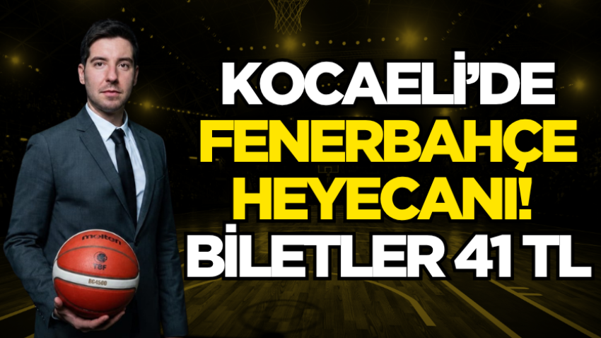 Kocaeli’de Fenerbahçe heyecanı! Biletler 41 TL