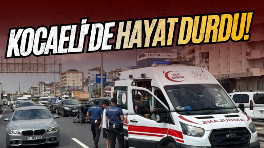 Kocaeli'de hayat durdu!