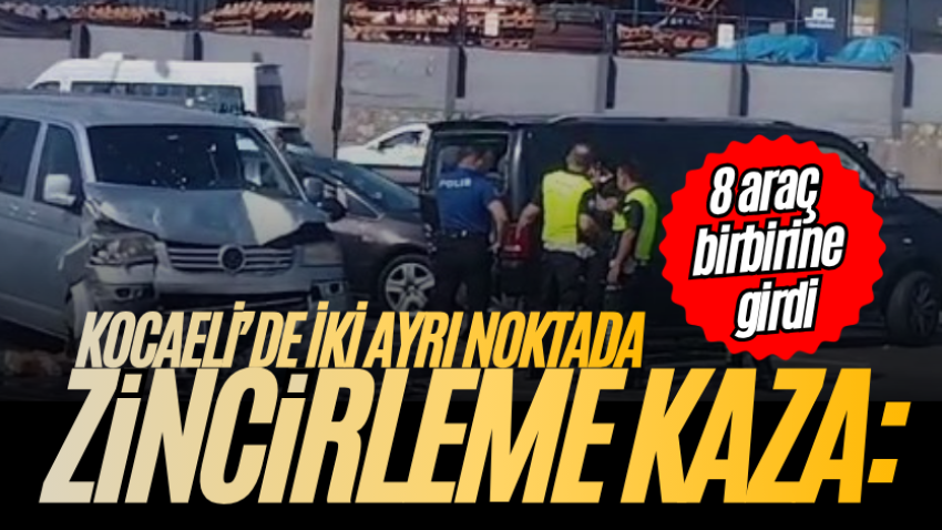 Kocaeli’de iki ayrı noktada zincirleme kaza: 8 araç birbirine girdi