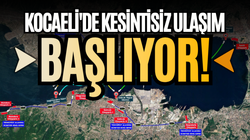 Kocaeli'de kesintisiz ulaşım başlıyor!