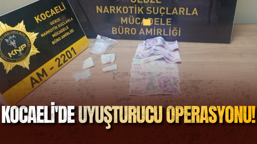 Kocaeli'de uyuşturucu operasyonu!