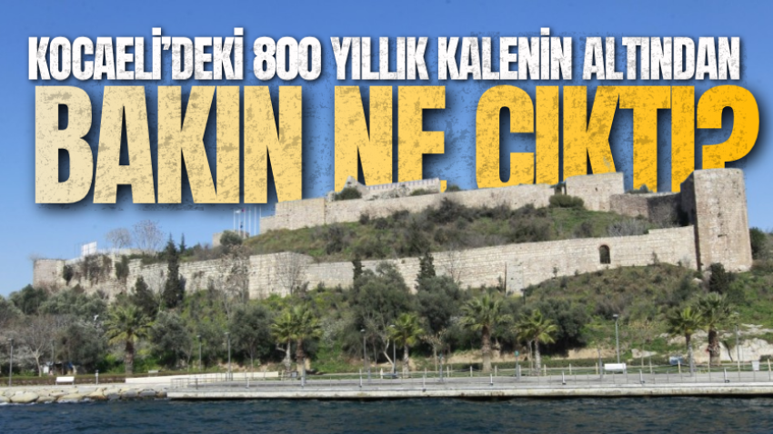 Kocaeli’deki 800 yıllık kalenin altından bakın ne çıktı? 
