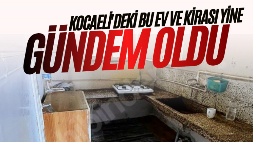 Kocaeli'deki bu ev ve kirası yine gündem oldu 