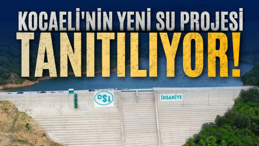 Kocaeli'nin yeni su projesi tanıtılıyor! 