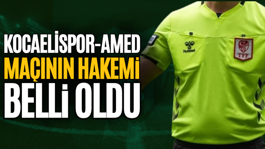Kocaelispor-Amed maçının hakemi belli oldu