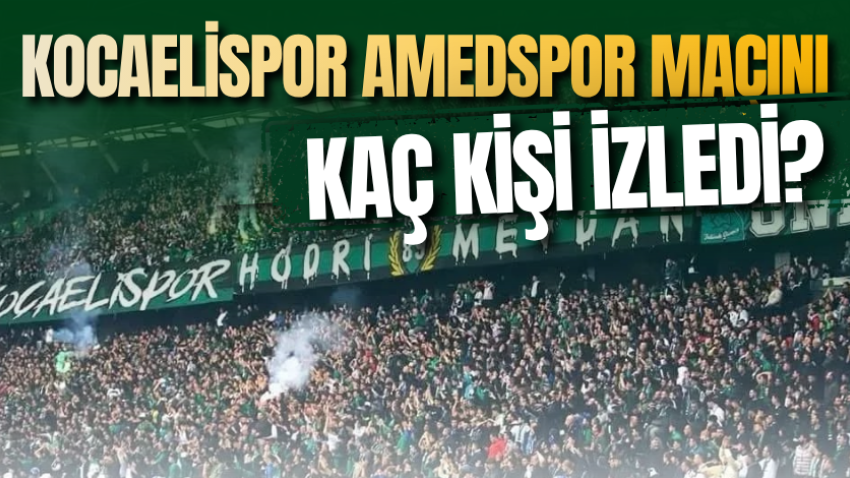 Kocaelispor Amedspor maçını kaç kişi izledi?