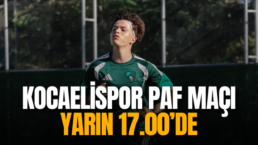 Kocaelispor PAF maçı yarın 17.00’de